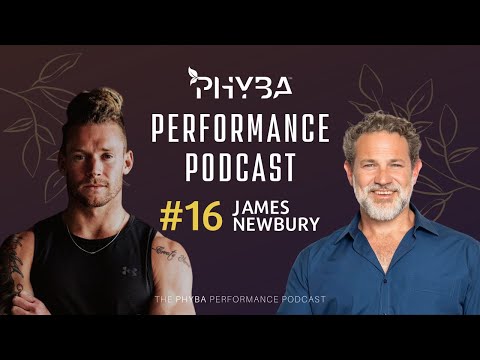 THE PHYBA™ PERFORMANCE PODCAST E016 - JAMES NEWBURY