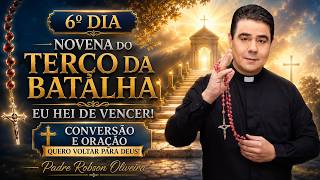 6º DIA - TERÇO DA BATALHA - CONVERSÃO - 09.10.2026 - Padre Robson de Oliveira