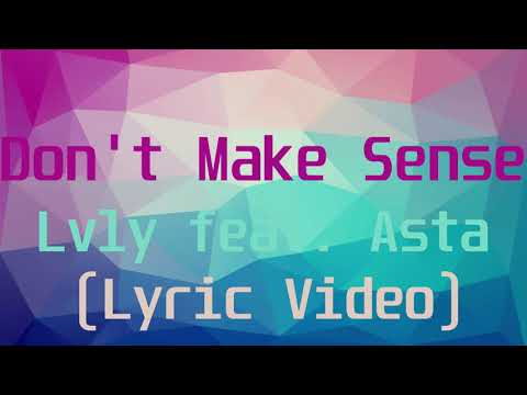 Lvly feat  Asta - Don't Make Sense(Lyric Video)