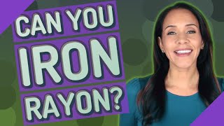 Can you iron Rayon?