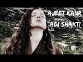 Ajeet Kaur - Adi Shakti (Extended Version)
