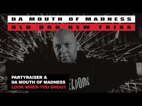 Partyraiser & Da Mouth of Madness - Look When You Shoot