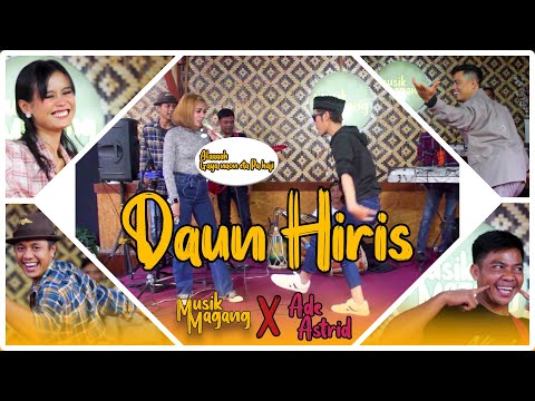 DAUN HIRIS - MUSIK MAGANG FT ADE ASTRID RATU MEDLEY || VERSI MENCUG GEUNAH