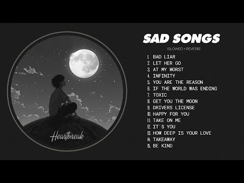 Best Slowed Songs Playlist - Slow Version of Popular Songs - Depressing Love Songs That Make You Cry