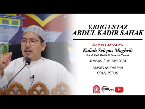 (LIVE) 16-05-2024 Ustaz Abdul Kadir Sahak - Syarah Kitab Hadith 40 Imam Nawawi