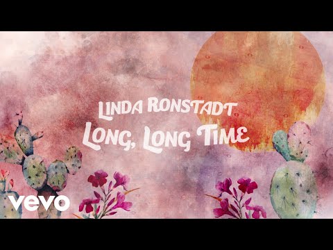 Linda Ronstadt - Long Long Time (Lyric Video)