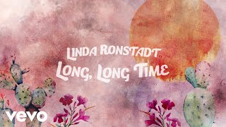 Linda Ronstadt - Long Long Time (Lyric Video)