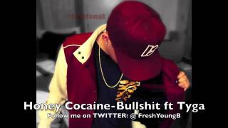 Honey Cocaine-Bullshit ft Tyga (New 2012) +DL