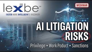 Lexbe Webinar   The Litigators Guide to GenAI  | Privilege, Risk, and Real World Use Cases