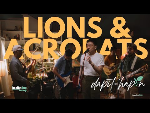 Lions and Acrobats | IndieKa S3: Dapit Hapon 🌱 | Full Live Performance