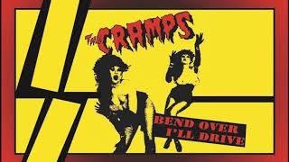 The CRAMPS - Bend Over, I&#39;ll Drive.