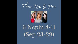 3 Nephi 8-11 | Sep 23-29