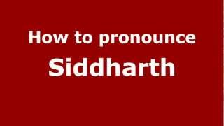 How to pronounce Siddharth
