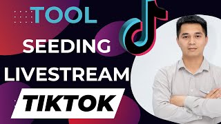 Tool Seeding Livestream Tiktok Chuẩn Tệp