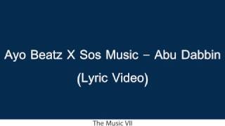 Ayo Beatz X Sos Music - Abu Dabbin (Lyric Video)
