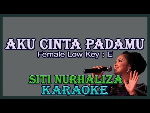 Aku Cinta Padamu (Karaoke) Siti Nurhaliza Nada Wanita/Cewek Female  Low Key E Betapa kucinta padamu