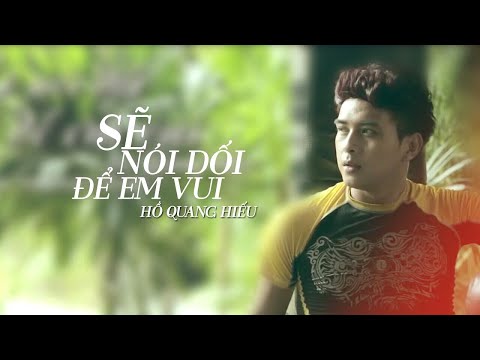 SẼ NÓI DỐI ĐỂ EM VUI