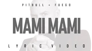 Pitbull x Fuego - Mami Mami (Official Lyric Video)