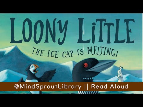 Loony Little: The Ice Cap Is Melting | Read Aloud for Kids | Climate Change Awareness & Arctic Life