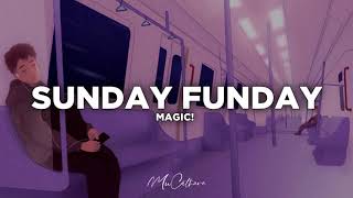 Sunday Funday - MAgic! | Lyrics