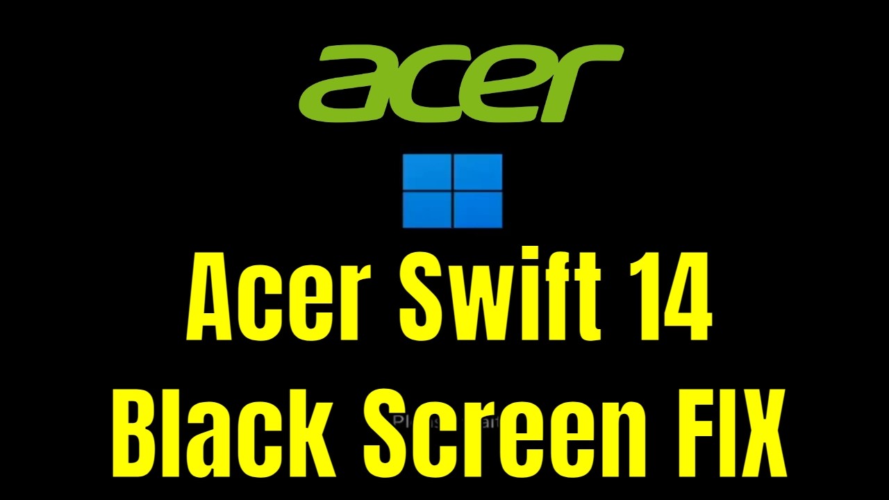 Acer Swift 14 - How To Fix Black Screen (But Turns On) [Solution]