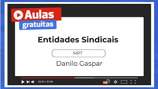 Entidades Sindicais - MPT - Prof. Danilo Gaspar