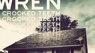 Wren - Crooked Teeth (PLUS NOSTALGIA!!!!)