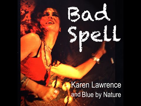 Bad Spell - (single remix 2021) Karen Lawrence and Blue By Nature - feat. Brad Ayers ld guitar