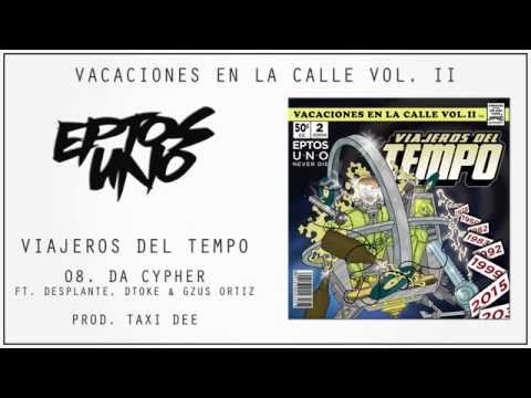 Eptos Uno - Viajeros del Tempo -  Da Cypher ft. Desplante, Dtoke & GzusOrtiz Prod. Taxi Dee