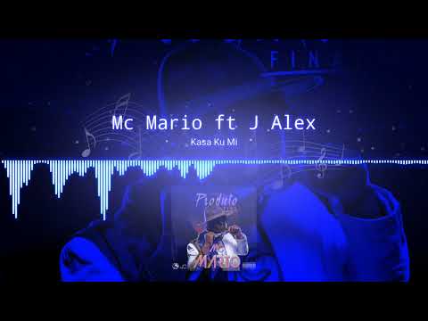 Mc Mario Ft J Alex- Kasa ku Mi