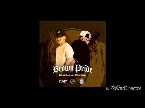 Brown Ramirez - Brown Pride - Ft Lil Dhyer - 2018