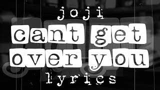 Joji - Can&#39;t Get Over You (Lyrics)