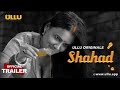Shahad ULLU Originals Official Trailer Releasing On 16th September 2022