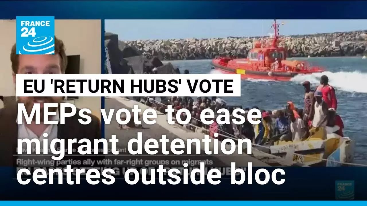 'Return hubs' for migrants clear EU parliament hurdle • FRANCE 24 English