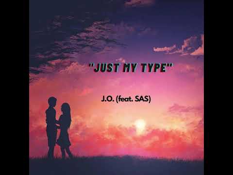 Just My Type - J.O. (ft. SAS) [Official Audio]