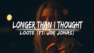 Loote - Longer Than I Thought (ft. Joe Jonas)[Lyrics] Video