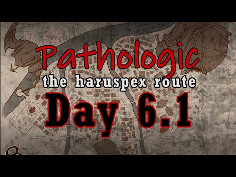 Pathologic Classic HD Haruspex Playthrough Day 6 Part 1