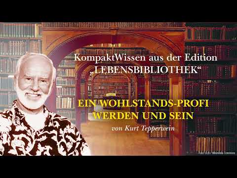 Kurt Tepperwein: Ein Wohlstands Profi werden und sein ☯︎ Wie innerer Reichtum das Leben verwandelt