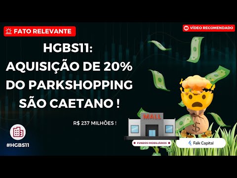 Thumbnail do vídeo: #HGBS11: FATO RELEVANTE de R$ 237 MILHÕES! AQUISIÇÃO de 20% do ParkShopping São Caetano