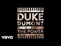 Duke Dumont - The Power (Audio) ft. Zak Abel Duke Dumont - The Power (Audio) ft. Zak Abel