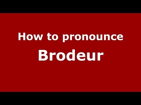 How to pronounce Brodeur