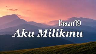 Download lagu Aku Milikmu - Dewa 19 (Lyrics Video) mp3