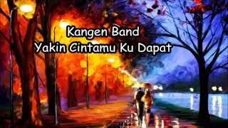 Download lagu Kangen Band - Yakin Cintamu Ku Dapat (Lyrics) mp3