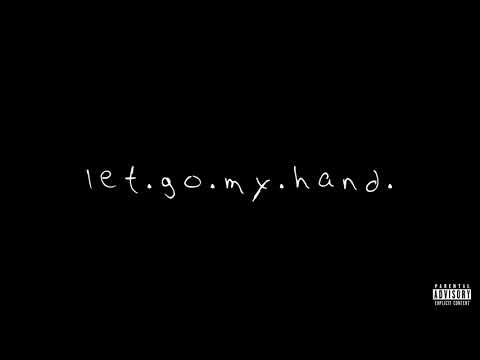 Video thumbnail for LET GO MY HAND