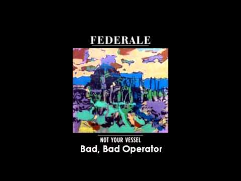 Federale - Bad, Bad Operator