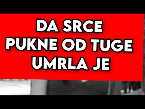 DA SRCE PUKNE OD TUGE - UMRLA JE, SVI U SUZAMA