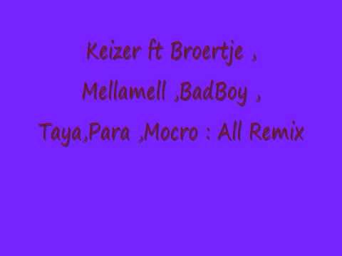 Keizer ft Broertje ,Mellamell ,Badboy , Taya , Para Mocro- Remix