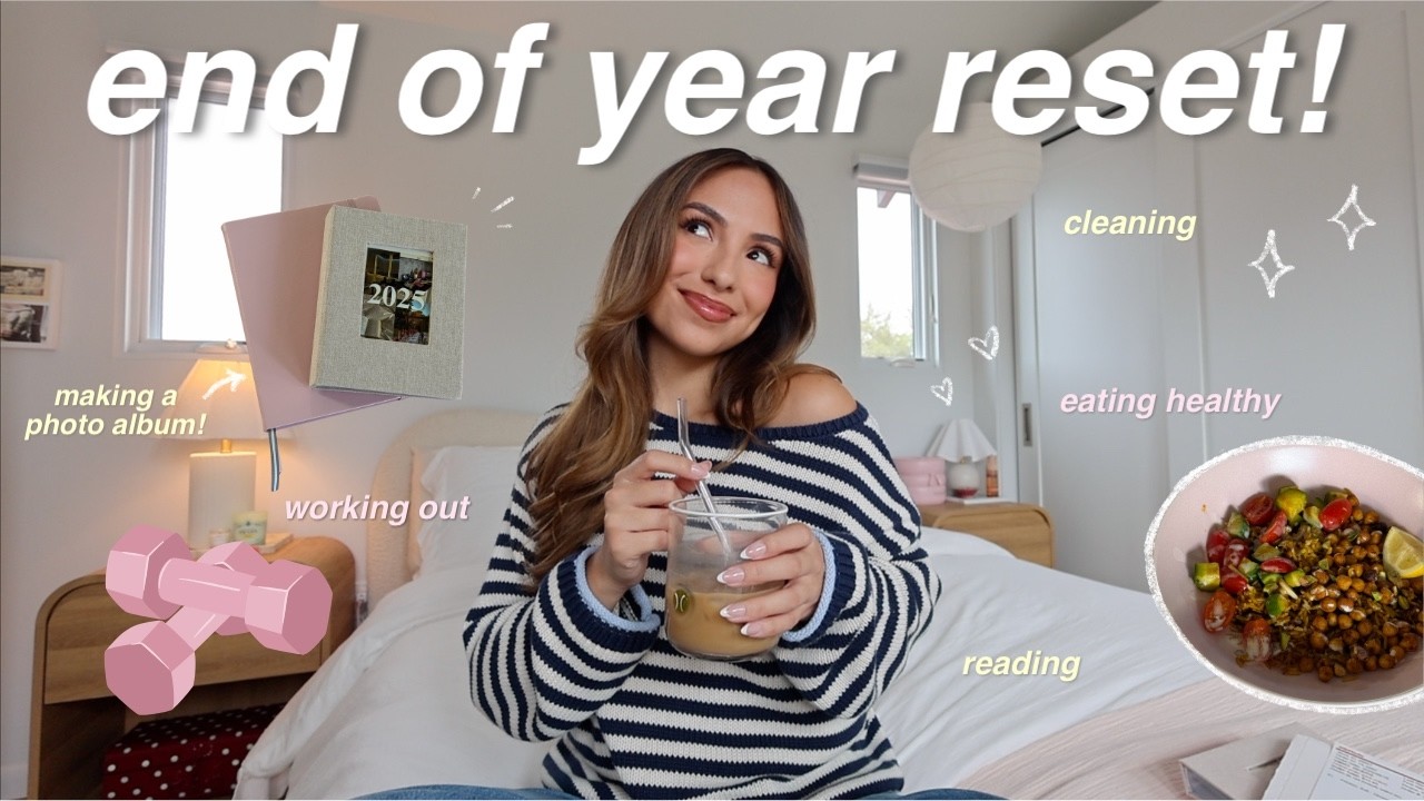 END OF YEAR RESET 🤍 getting my life together, working out, eating healthy, reading, cleaning, etc! ✨