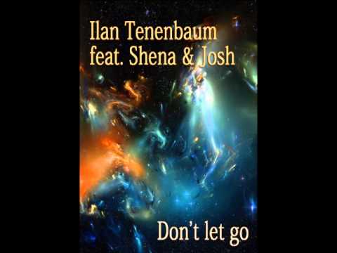 Ilan Tenenbaum  feat .  Shena & Josh - Don't let go ( HungaroSound official )