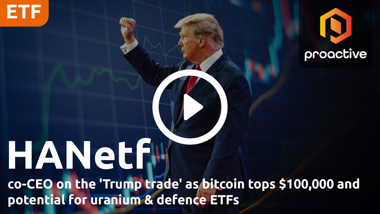 HANetf co-CEO on the 'Trump trade' as bitcoin tops $100,000 and potential for uranium & defence ETFs